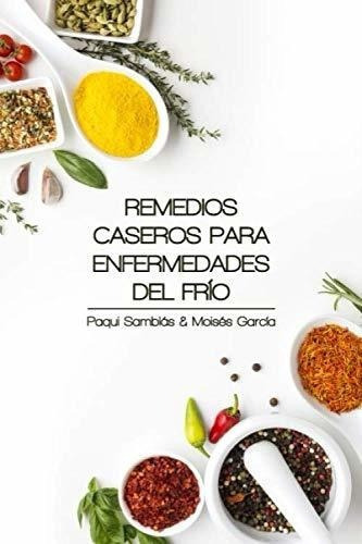 Remedios Caseros Para Las Enfermedades Del Frio -., de Samblás, Paqui. Editorial Independently Published en español