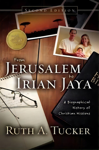 From Jerusalem To Irian Jaya : A Biographical History Of Christian Missions, De Ruth A. Tucker. Editorial Zondervan, Tapa Dura En Inglés, 2004