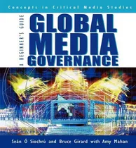 Comprar Libro Global Media Governance : A Beginner's Guide - Sean...