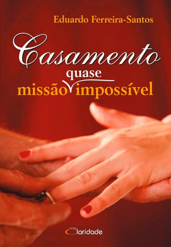 Casamento - Missão (quase) Impossível, de Santos, Eduardo Ferreira. Editora Claridade Ltda, capa mole em português, 2008