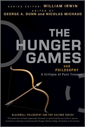 The Hunger Games And Philosophy A Critique Of Pure Treason