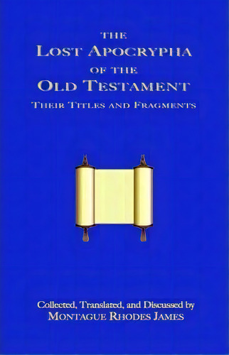 The Lost Apocrypha Of The Old Testament, De Rhodes Montague James. Editorial Book Tree Us, Tapa Blanda En Inglés