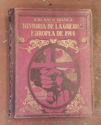 Historia De La Guerra Europea 1914/ Vicente Blasco Ibañez