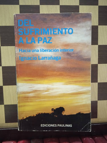 Del Sufrimiento A La Paz-ingnacio Larrañaga