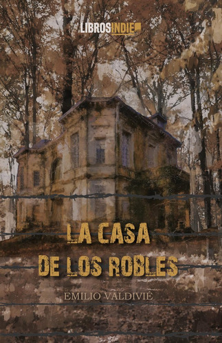 La Casa De Los Robles, De Valdivié, Emilio. Editorial Libros Indie, Tapa Blanda En Español