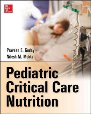 Pediatric Critical Care Nutrition - Praveen S. Goday