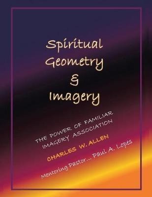 Spiritual Geometry & Imagery - Charles W Allen (paperback)