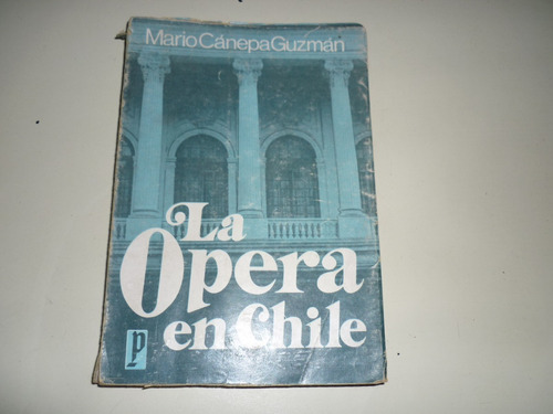 Libro La Opera En Chile. Usado.