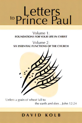 Letters To Prince Paul: Foundations For Your Life In Christ, De Kolb, David. Editorial Authorhouse, Tapa Blanda En Inglés