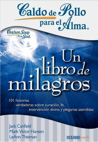 Caldo De Pollo Para El Alma: Un Libro De Milagros, De Caldo De Pollo. Editorial Oceano Express, Tapa Blanda En Español, 0