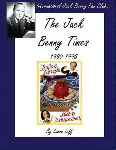 The Jack Benny Times 1990-1995, De Laura Leff. Editorial International Jack Benny Fan Club, Tapa Blanda En Inglés