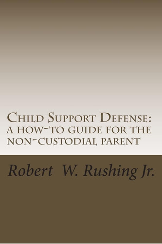 Libro: Child Support Defense: A How-to Guide For The Non-cus
