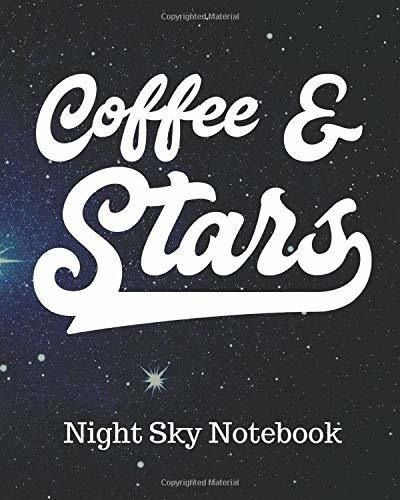 Cuaderno De Cielo Nocturno De Coffee Y Stars: Cuaderno De As