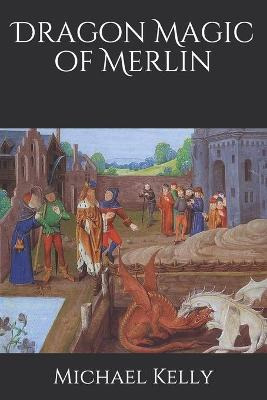 Libro Dragon Magic Of Merlin - Michael Kelly