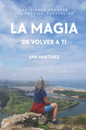 La Magia De Volver A Ti: Una Mirada Amorosa Del Proceso Onco