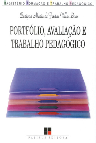 Portfólio, avaliação e trabalho pedagógico, de Boas, Benigna Maria de Freitas Villas. Série Magistério: Formação e Trabalho Pedagógico M. R. Cornacchia Editora Ltda., capa mole em português, 2004