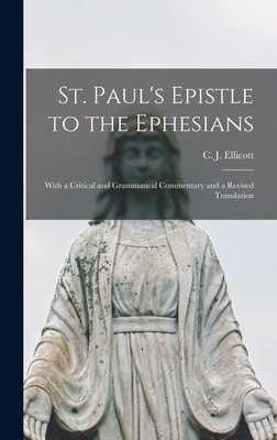Libro St. Paul's Epistle To The Ephesians: With A Critica...
