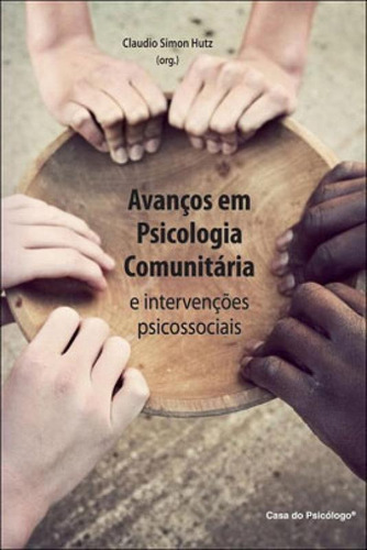 AVANÇOS EM PSICOLOGIA COMUNITÁRIA E INTERVENÇÕES PSICOSS, de Hutz, Claudio Simon. Editora ARTESA EDITORA, capa mole, edição 1ª edição - 2010 em português