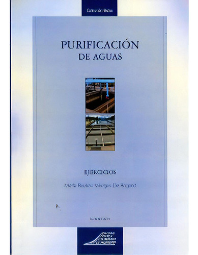Purificación De Aguas. Ejercicios, De Maria Paulinavillegas De Brigard. Serie 9588060712, Vol. 1. Editorial E. Colombiana De Ingeniería, Tapa Blanda, Edición 2007 En Español, 2007