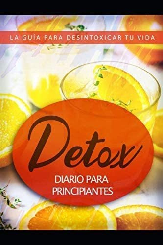 Libro Detox. Diario Para Principiantes La Guía Para Desinto