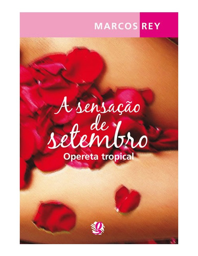 A Sensação De Setembro Opereta Tropical: A Sensação De Setembro Opereta Tropical, De Rey, Marcos. Editora Global, Capa Mole, Edição 2 Em Português