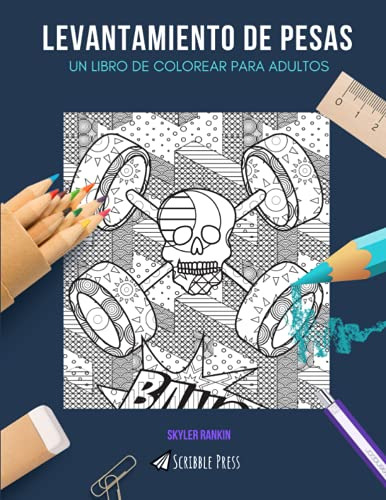 Levantamiento De Pesas: Un Libro De Colorear Para Adultos: U