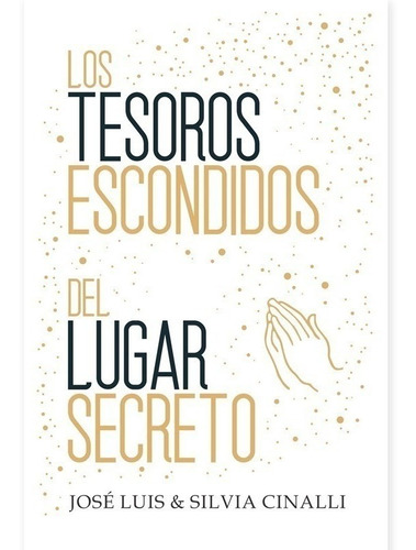 Los Tesoros Escondidos Del Lugar Secreto - José Luis Y Silvi