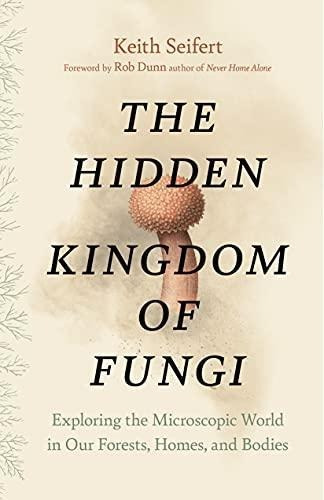 The Hidden Kingdom Of Fungi: Exploring The Microscopic World