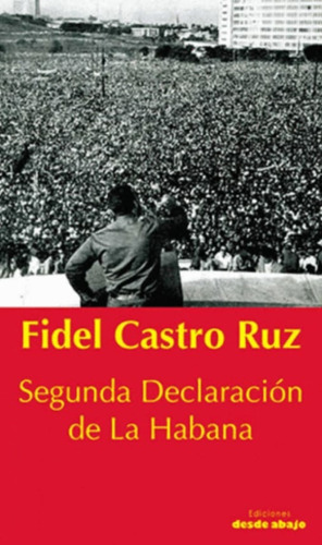 Segunda Declaración De La Habana, De Fidel Castro Ruz. Editorial Ediciones Desde Abajo, Tapa Blanda, Edición 2020 En Español