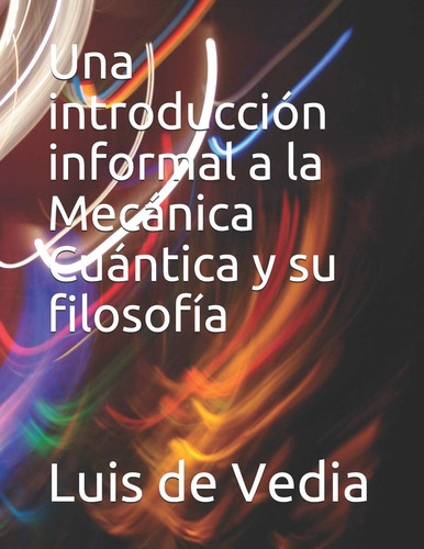 Libro: Una Introducción Informal A La Mecánica Cuántica Y Su