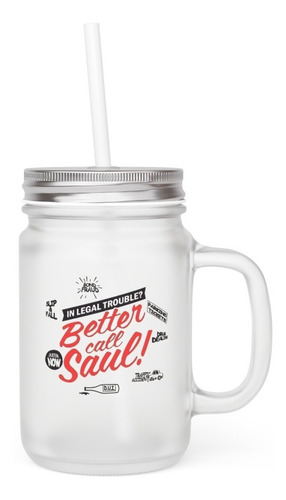 Mason Jar - Better Call Saul - In Legal Trouble Better Call 