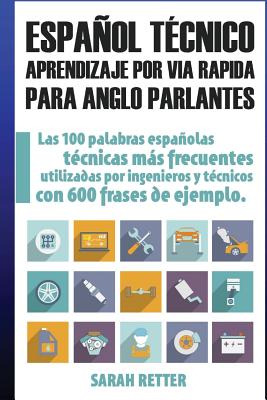Libro Espanol Tecnico: Aprendizaje Por Via Rapida Para An...