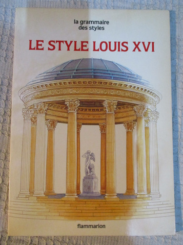 Boisset - Le Style Louis Xvi (la Grammaire Des Styles)