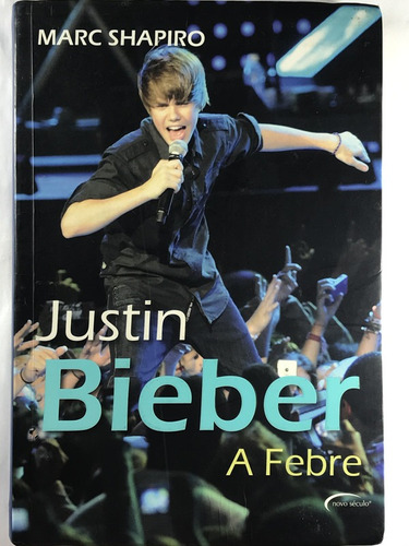 Justin Bieber A Febre - Marc Shapiro