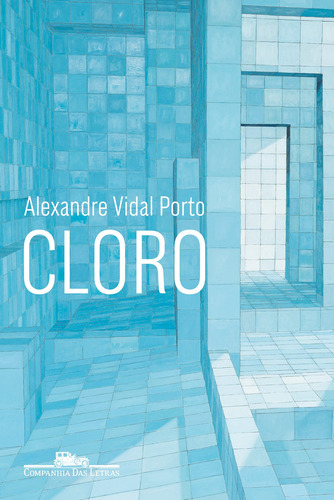 Cloro, de Porto, Alexandre Vidal. Editora Schwarcz SA, capa mole em português, 2018