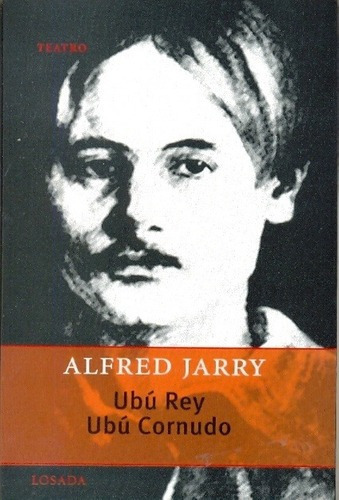 Ubu Rey / Ubu Cornudo - Alfred Jarry, De Alfred Jarry. Editorial Losada En Español