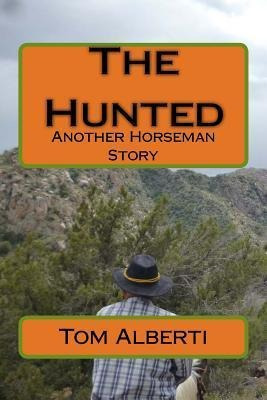 The Hunted : Another Horseman Story - Tom Alberti