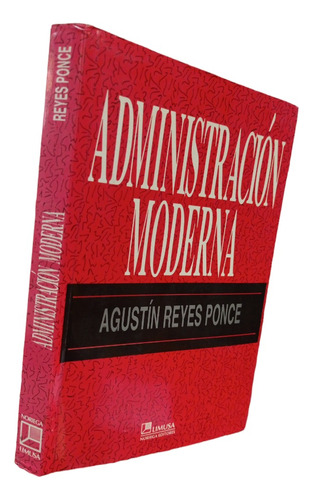 Administración Moderna. Agustín Reyes. Noriega Editores. (Reacondicionado)