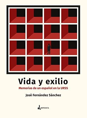 Vida Y Exilio Memorias De Un Espanol En La Urss - Fernandez 