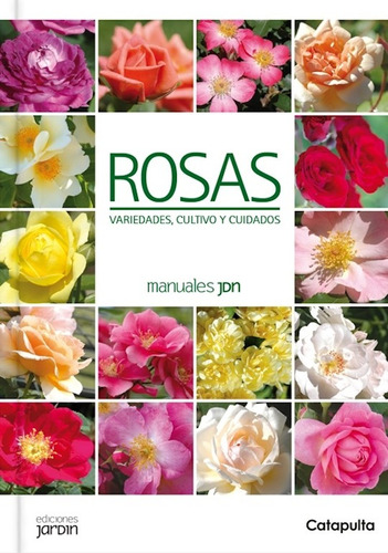 Rosas : Cultivo Y Cuidados - Cané Ediciones Jardín Catapulta