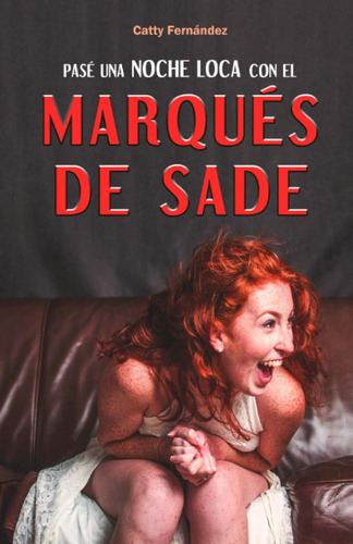 Pasé Una Noche Loca Con El Marqués De Sade (viajera Sensu...