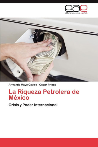 Libro: La Riqueza Petrolera De México: Crisis Y Poder Intern