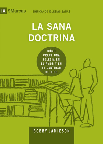 La Sana Doctrina (sound Doctrine) - 9marks..., de Jamieson, Bo. Editorial 9Marks en español