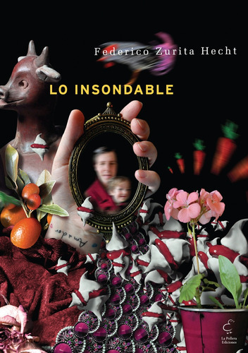 Insoldable, Lo, De Federico  Zurita Hecht. Editorial La Pollera Ediciones, Tapa Blanda, Edición 1 En Español