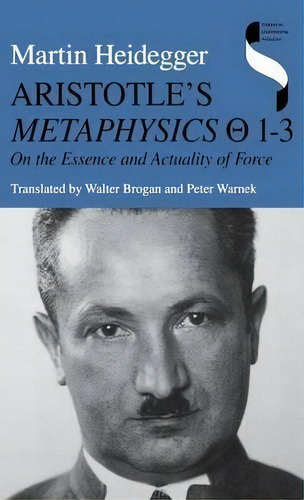 Aristotle's Metaphysics 1-3 : On The Essence And Actuality Of Force, De Martin Heidegger. Editorial Indiana University Press, Tapa Dura En Inglés