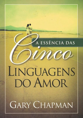 A Essência Das Cinco Linguagens Do Amor Livro Gary Chapman