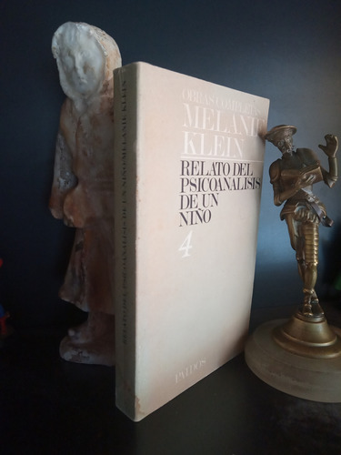 4. Relato Del Psicoanálisis De Un Niño - Obras Melanie Klein