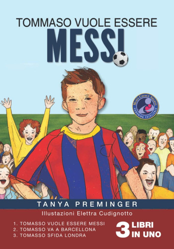 Libro: Tommaso Vuole Essere Messi: 3 Libri Sul Calcio Per Ba