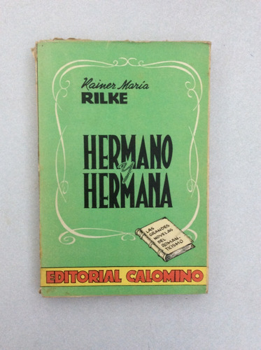 Hermano Y Hermana. Rainer María Rilke. Ed. Calomino. 1943. 