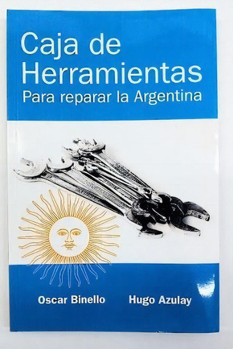 Caja De Herramientas Para Reparar La Argentina, De Oscar Binello. Editorial Yump, Tapa Blanda En Español, 2023